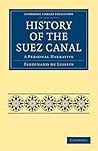 History of the Suez Canal: A Personal Narrative (Cambridge Library Collection - Technology) (French Edition)