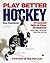 Play Better Hockey: 50 Essential Skills for Player Development