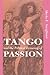 Tango And The Political Economy Of Passion (Institutional Structures of Feeling)