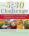 The 5:30 Challenge: 5 Ingredients, 30 Minutes, Dinner on the Table
