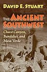 The Ancient Southwest: Chaco Canyon, Bandelier, and Mesa Verde The Ancient Southwest: Chaco Canyon, Bandelier, and Mesa Verde