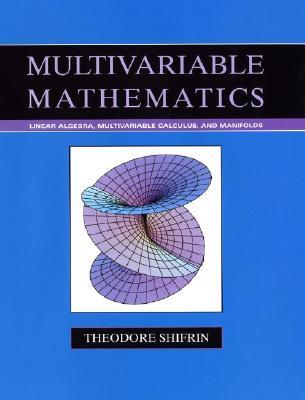 Multivariable Mathematics: Linear Algebra, Multivariable Calculus, and Manifolds (Hardcover)