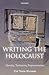 Writing the Holocaust: Identity, Testimony, Representation (Oxford Historical Monographs)