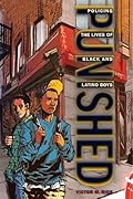 Punished: Policing the Lives of Black and Latino Boys (New Perspectives in Crime, Deviance, and Law, 7)