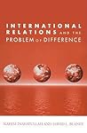 International Relations and the Problem of Difference (Global Horizons) International Relations and the Problem of Difference (Global Horizons)