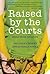 Raised by the Courts: One J...