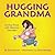 Hugging Grandma: Loving Those with Memory Disorders