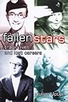 Fallen Stars: Tragic Lives and Lost Careers Fallen Stars: Tragic Lives and Lost Careers