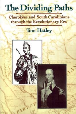 The Dividing Paths: Cherokees and South Carolinians through the Era of Revolution (Paperback)