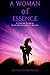 A Woman of Essence: A Christian Guide to Godly Relationships for Women