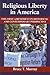 Religious Liberty in America: The First Amendment in Historical and Contemporary Perspective