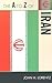 The A to Z of Iran (The A to Z Guide Series)