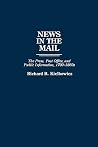 News in the Mail: The Press, Post Office, and Public Information, 1700-1860s (Contributions in American History) News in the Mail: The Press, Post Office, and Public Information, 1700-1860s (Contributions in American History)