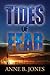 Tides of Fear by Anne B. Jones Tides of Fear by Anne B. Jones