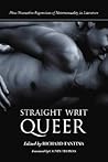 Straight Writ Queer: Non-Normative Expressions of Heterosexuality in Literature Straight Writ Queer: Non-Normative Expressions of Heterosexuality in Literature
