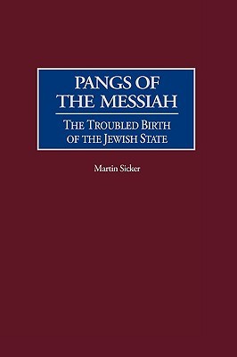 Pangs of the Messiah: The Troubled Birth of the Jewish State (Hardcover)