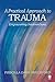 A Practical Approach to Trauma: Empowering Interventions