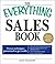 The Everything Sales Book: Proven techniques guaranteed to get results