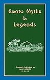Myths and Legends of the Bantu