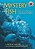 Mystery Fish: Secrets Of Th...