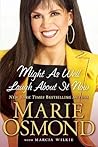 Might As Well Laugh About It Now by Marie Osmond
