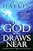 The God Who Draws Near: An ...
