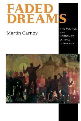 Faded Dreams: The Politics and Economics of Race in America (Paperback)