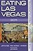 Eating Las Vegas: The 50 Es...