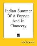 Indian Summer of a Forsyte and in Chancery