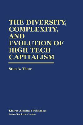 The Diversity, Complexity, and Evolution of High Tech Capitalism (Hardcover)