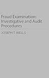 Fraud Examination: Investigative and Audit Procedures Fraud Examination: Investigative and Audit Procedures