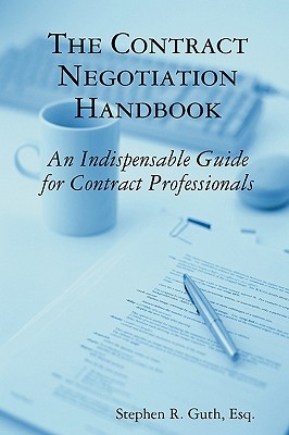 The Contract Negotiation Handbook: An Indispensable Guide for Contract Professionals (Paperback)