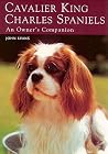 Cavalier King Charles Spaniels: An Owner's Companion Cavalier King Charles Spaniels: An Owner's Companion