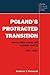 Poland's Protracted Transition: Institutional Change and Economic Growth, 1970–1994 (Cambridge Russian, Soviet and Post-Soviet Studies, Series Number 98)