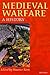 Medieval Warfare: A History