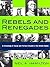 Rebels and Renegades by Neil A. Hamilton