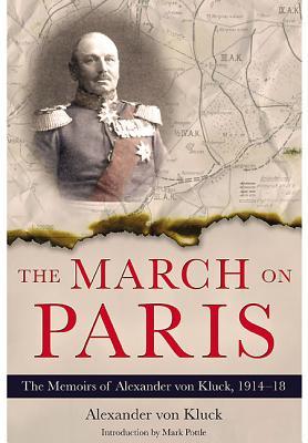 The March on Paris: The Memoirs of Alexander von Kluck, 1914-1918 (Hardcover)