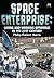 Space Enterprise: Living and Working Offworld in the 21st Century (Springer Praxis Books)