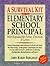 A Survival Kit for the Elementary School Principal with Reproducible Forms, Checklists & Letters