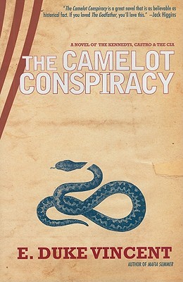 The Camelot Conspiracy: A Novel of the Kennedys, Castro and the CIA (Hardcover)