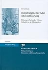 Habsburgischer Adel und Aufklarung: Bildungsverhalten des Wiener Hofadels im 18. Jahrhundert (Contubernium) (German Edition)