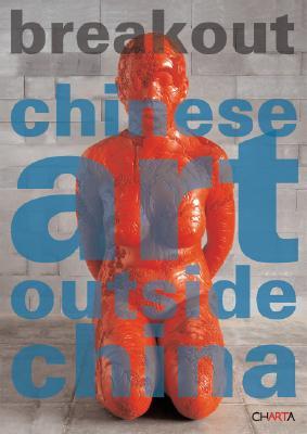 Breakout: Chinese Art Outside China (Paperback)