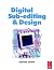 Digital Sub-Editing and Design