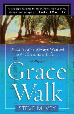 Grace Walk: What You've Always Wanted in the Christian Life (Paperback)