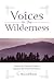 Voices in the Wilderness: Twentieth-Century Prophets Speak to the New Millennium