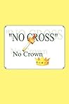 No Cross No Crown No Cross No Crown