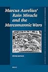 Marcus Aurelius' Rain Miracle and the Marcomannic Wars Marcus Aurelius' Rain Miracle and the Marcomannic Wars