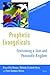 Prophetic Evangelicals by Bruce Ellis Benson