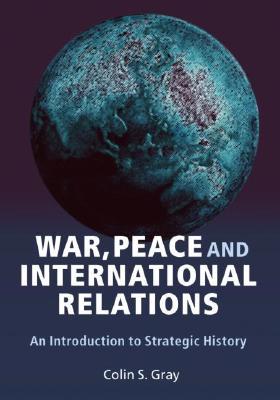 War, Peace and International Relations: An introduction to strategic history (Paperback)