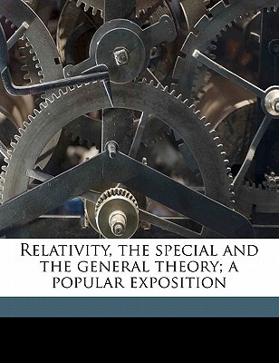 Relativity, the special and the general theory; a popular exposition